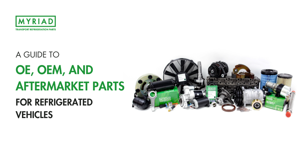 Simple Guide to OE, OEM, and Aftermarket Parts for Your Refrigerated Vehicles